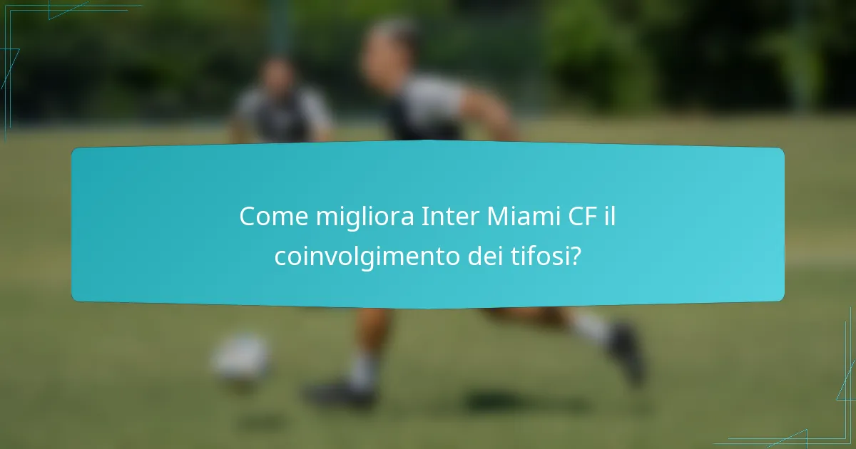 Come migliora Inter Miami CF il coinvolgimento dei tifosi?