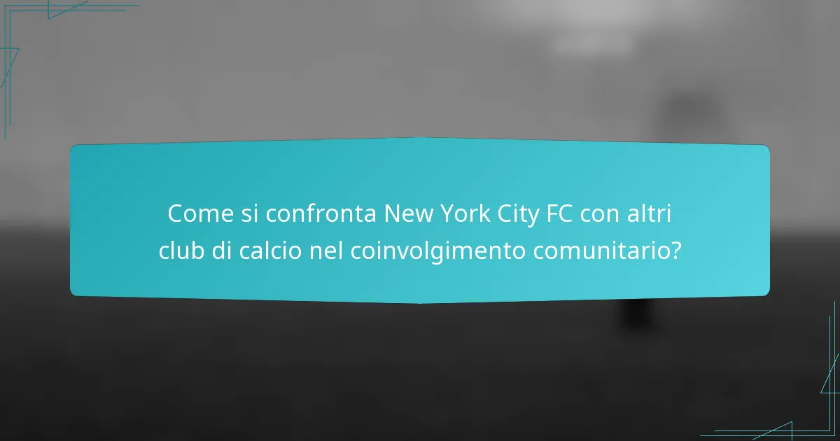 Come si confronta New York City FC con altri club di calcio nel coinvolgimento comunitario?