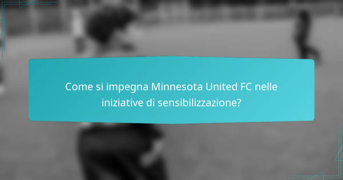 Come si impegna Minnesota United FC nelle iniziative di sensibilizzazione?