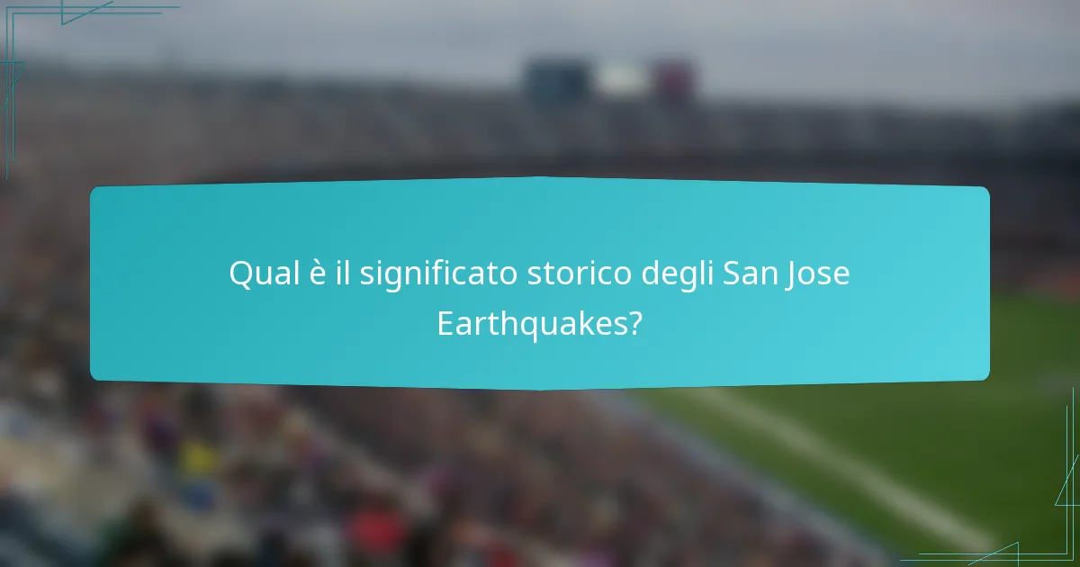 Qual è il significato storico degli San Jose Earthquakes?