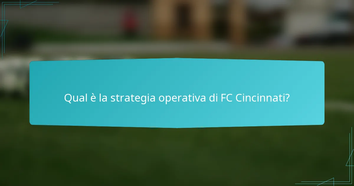 Qual è la strategia operativa di FC Cincinnati?