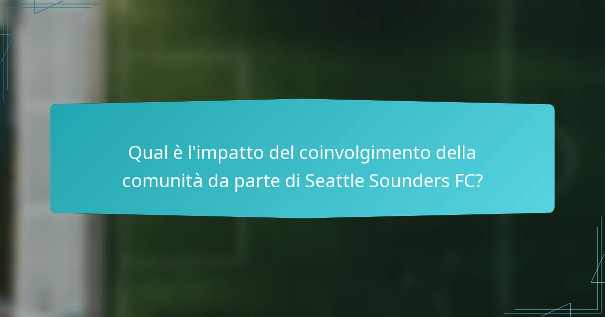Qual è l'impatto del coinvolgimento della comunità da parte di Seattle Sounders FC?