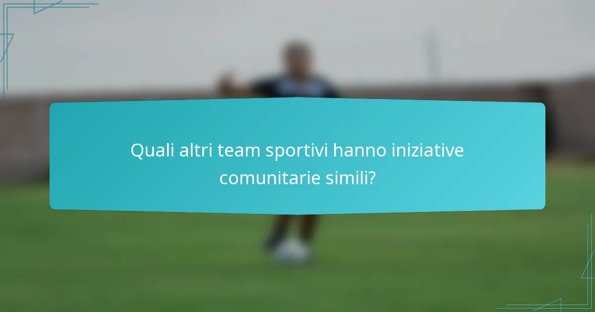 Quali altri team sportivi hanno iniziative comunitarie simili?