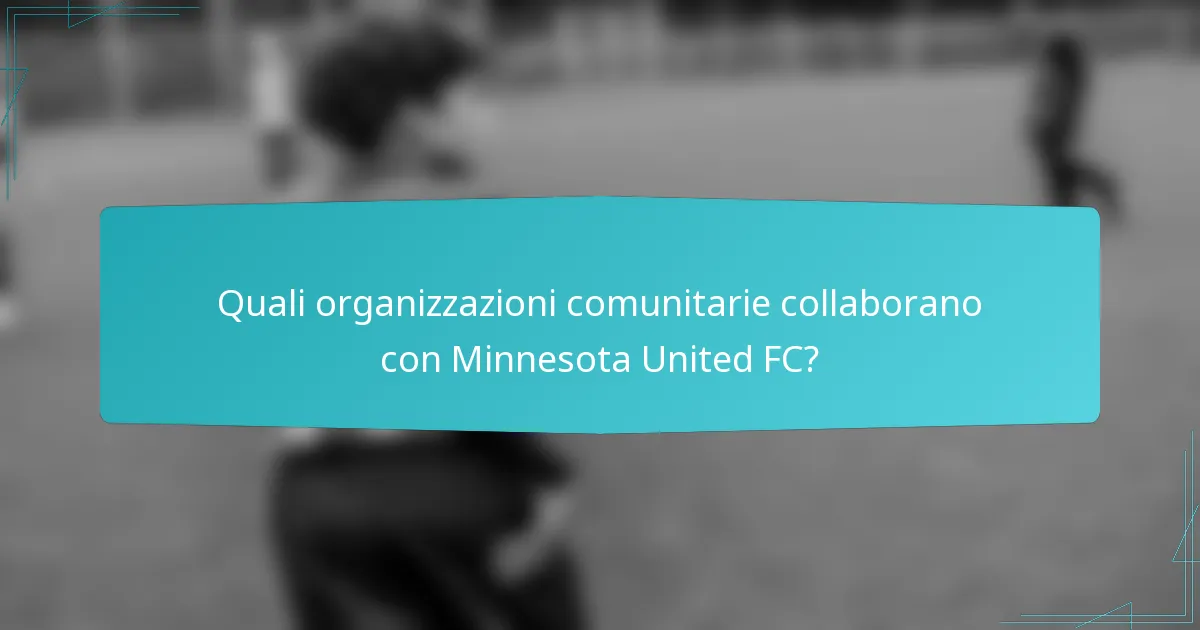 Quali organizzazioni comunitarie collaborano con Minnesota United FC?