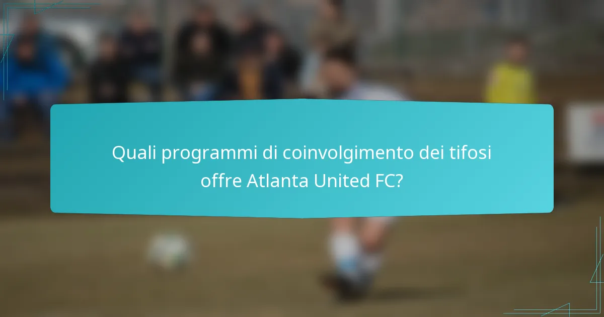 Quali programmi di coinvolgimento dei tifosi offre Atlanta United FC?