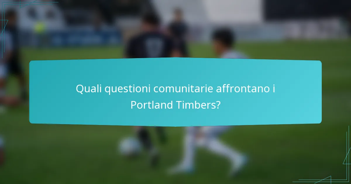 Quali questioni comunitarie affrontano i Portland Timbers?