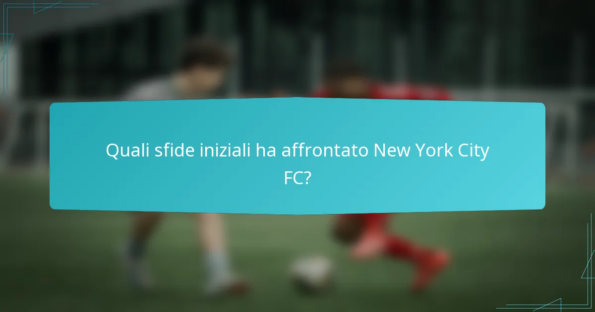 Quali sfide iniziali ha affrontato New York City FC?