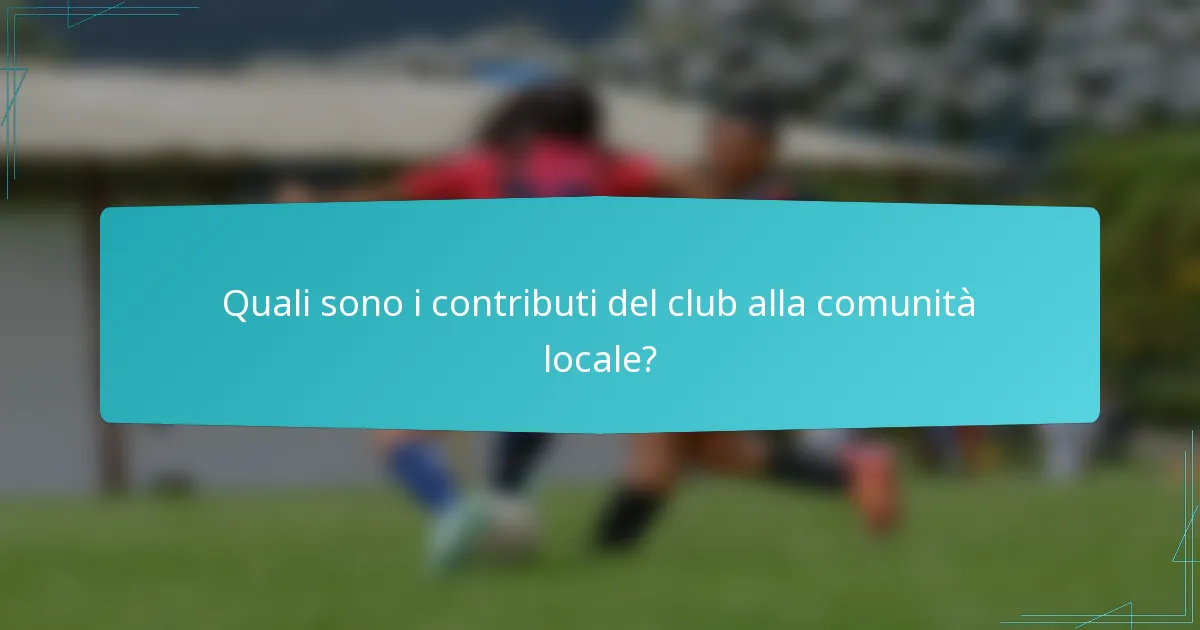 Quali sono i contributi del club alla comunità locale?