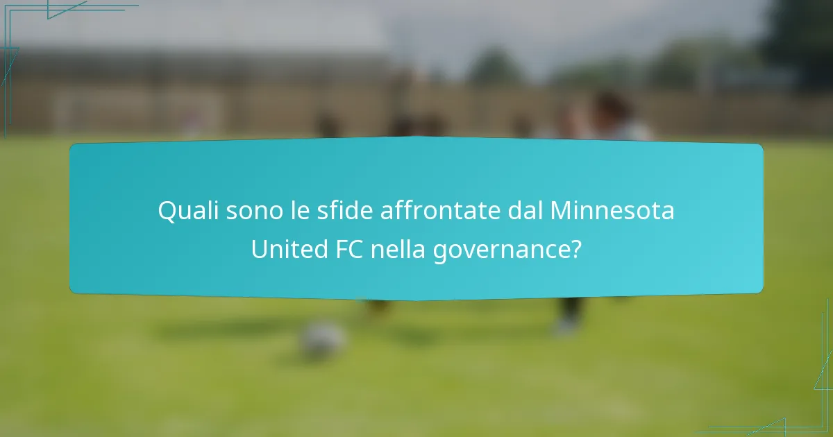 Quali sono le sfide affrontate dal Minnesota United FC nella governance?