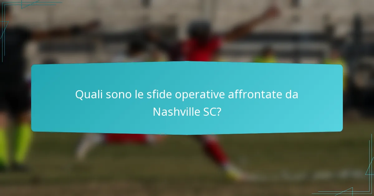 Quali sono le sfide operative affrontate da Nashville SC?